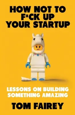 Hogyan ne b*szd el a startupodat? - How Not to F*ck Up Your Startup