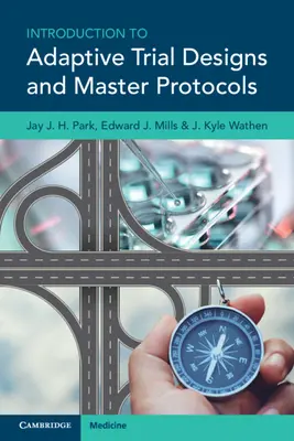 Bevezetés az adaptív kísérleti tervekbe és a főprotokollokba (Park Jay J. H. (McMaster University Ontario)) - Introduction to Adaptive Trial Designs and Master Protocols (Park Jay J. H. (McMaster University Ontario))