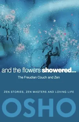 És a virágok záporoztak: A freudi kanapé és a zen - And the Flowers Showered: The Freudian Couch and Zen