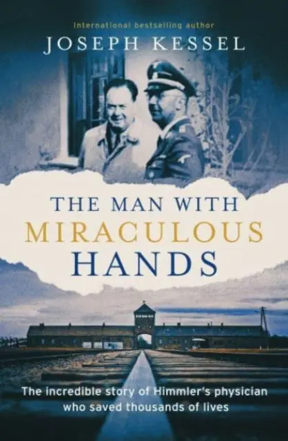 Csodálatos kezű ember - Himmler orvosának hihetetlen története, aki életek ezreit mentette meg - Man with Miraculous Hands - The Incredible Story of Himmler's Physician Who Saved Thousands of Lives