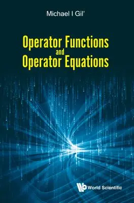 Operátorfüggvények és operátoregyenletek - Operator Functions and Operator Equations