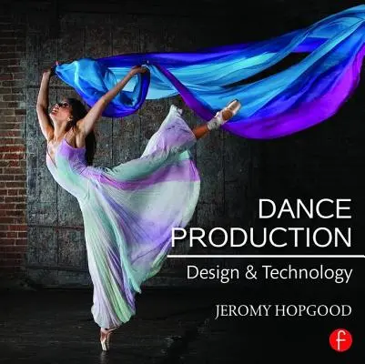 Táncprodukció: Tánc: Tervezés és technológia - Dance Production: Design and Technology