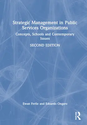 Strategic Management in Public Services Organizations: Fogalmak, iskolák és kortárs kérdések - Strategic Management in Public Services Organizations: Concepts, Schools and Contemporary Issues