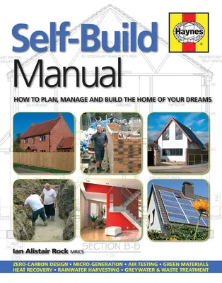 Önépítési kézikönyv: Hogyan tervezzük, irányítsuk és építsük meg álmaink otthonát /]cian Alistair Rock - Self-Build Manual: How to Plan, Manage and Build the Home of Your Dreams /]cian Alistair Rock