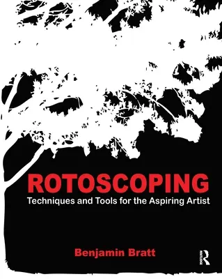 Rotoscoping: Technikák és eszközök a pályakezdő művészek számára - Rotoscoping: Techniques and Tools for the Aspiring Artist