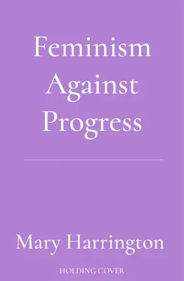 Feminizmus a haladás ellen - Feminism Against Progress