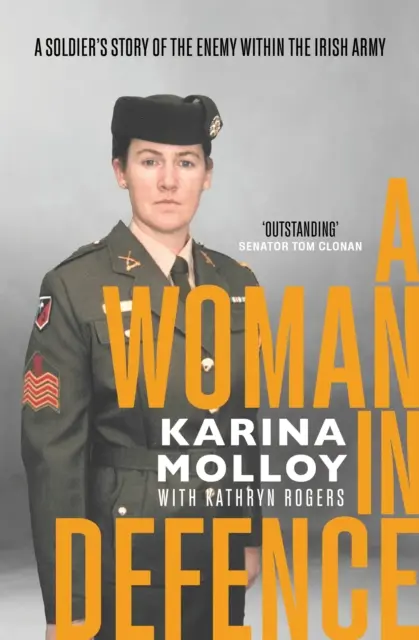 Nő a védelemben - Egy katona története az ír hadseregben lévő ellenségről - Woman in Defence - A Soldier's Story of the Enemy Within the Irish Army