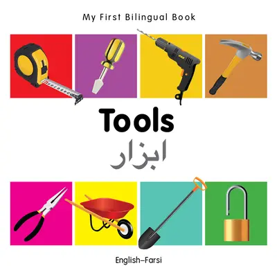 Az első kétnyelvű könyveim (angol-farszi) - My First Bilingual Book-Tools (English-Farsi)