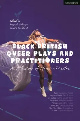 Fekete brit queer színdarabok és gyakorló színészek: An Anthology of Afriquia Theatre: Basin; Boy with Beer; Sin Dykes; Bashment; Nine Lives; Burgerz; The Hig - Black British Queer Plays and Practitioners: An Anthology of Afriquia Theatre: Basin; Boy with Beer; Sin Dykes; Bashment; Nine Lives; Burgerz; The Hig