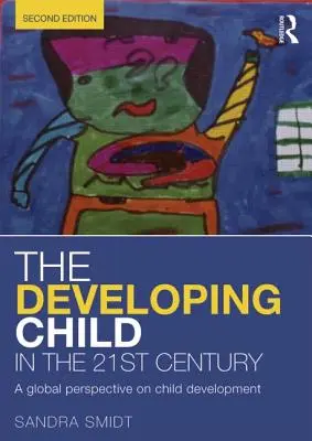 A fejlődő gyermek a 21. században: A gyermek fejlődésének globális perspektívája - The Developing Child in the 21st Century: A global perspective on child development