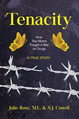 Tenacity (Kitartás): Hogyan harcolt két anya a drogok elleni háborúban 15. kötet - Tenacity: How Two Mums Fought a War Against Drugs Volume 15