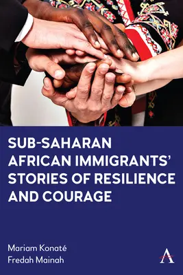 A szubszaharai afrikai bevándorlók történetei az ellenálló képességről és a bátorságról - Sub-Saharan African Immigrants' Stories of Resilience and Courage