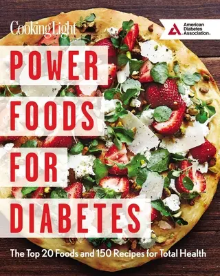 Power Foods for Diabetes: A 20 legjobb élelmiszer és 150 recept a teljes egészségért - Power Foods for Diabetes: The Top 20 Foods and 150 Recipes for Total Health