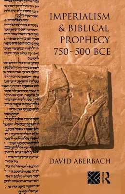 Imperializmus és bibliai prófécia: i. e. 750-500 - Imperialism and Biblical Prophecy: 750-500 Bce