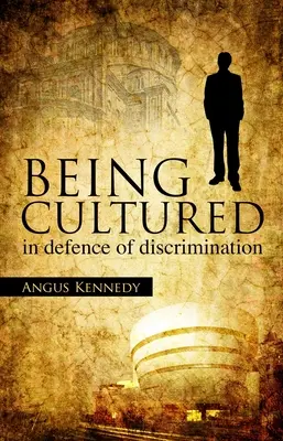 Kulturáltnak lenni: A megkülönböztetés védelmében - Being Cultured: In Defence of Discrimination