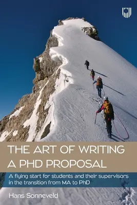 A PhD-pályázat megírásának művészete: Repülő start a hallgatók és a témavezetők számára az MA-ról a PhD-re való átmenet során - The Art of Writing a PhD Proposal: A flying start for students and supervisors in the transition from MA to PhD