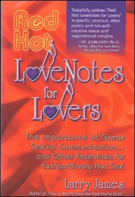 Red Hot Love Notes szerelmeseknek: A nagyszerű kommunikáció fontossága. és más alapvető fontosságú dolgok a rendkívüli forró szexhez! - Red Hot Love Notes for Lovers: The Importance of Great Communication.and Other Essentials for Extraordinary Hot Sex!