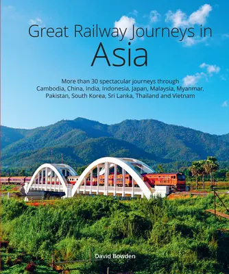 Nagyszerű vasúti utazások Ázsiában - Great Railway Journeys in Asia