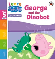 Tanulj a Peppa Phonics 5. szint 5. könyvével - George és a Dinobot (Phonics Reader) - Learn with Peppa Phonics Level 5 Book 5 - George and the Dinobot (Phonics Reader)