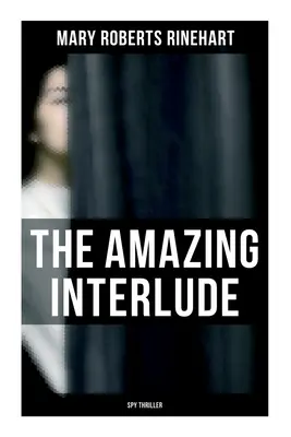 A csodálatos közjáték (kémthriller): Kémkrimi - The Amazing Interlude (Spy Thriller): Spy Mystery Novel