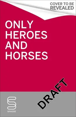 Csak hősök és lovak - Only Heroes and Horses