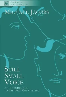 Still Small Voice: Gyakorlati bevezetés a lelkipásztori és egyéb tanácsadásba - Still Small Voice: Practical Introduction to Counselling in Pastoral and Other Settings