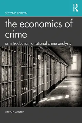 A bűnözés közgazdaságtana: Bevezetés a racionális bűnelemzésbe - The Economics of Crime: An Introduction to Rational Crime Analysis