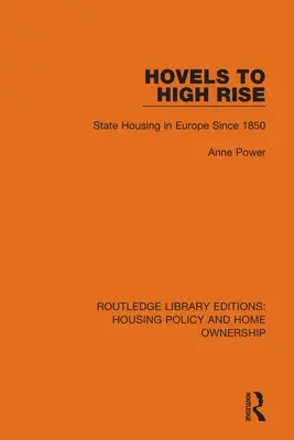 Hovels to High Rise: Állami lakásépítés Európában 1850 óta - Hovels to High Rise: State Housing in Europe Since 1850