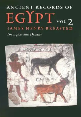 Ancient Records of Egypt: kötet: A tizennyolcadik dinasztia 2. kötet - Ancient Records of Egypt: Vol. 2: The Eighteenth Dynasty Volume 2