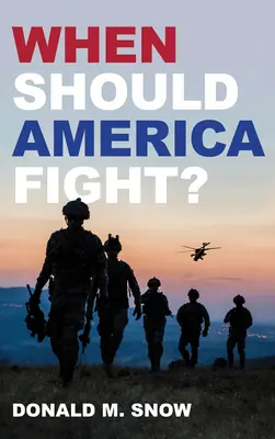 Mikor kell Amerikának harcolnia? - When Should America Fight?