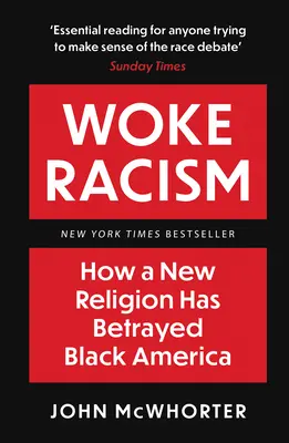 Felébredt rasszizmus - Hogyan árulta el egy új vallás a fekete Amerikát - Woke Racism - How a New Religion has Betrayed Black America