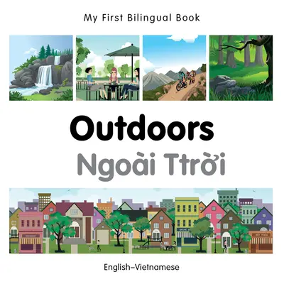 Az első kétnyelvű könyvem - A szabadban (angol-vietnámi) - My First Bilingual Book-Outdoors (English-Vietnamese)