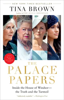 A Palace Papers: A Windsor-ház belseje - Az igazság és a zűrzavar - The Palace Papers: Inside the House of Windsor--The Truth and the Turmoil