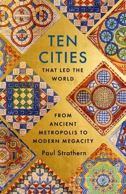 Tíz város, amely a világ élére állt: Az ókori metropoliszoktól a modern megavárosokig - Ten Cities That Led the World: From Ancient Metropolis to Modern Megacity