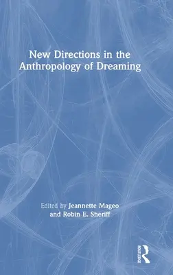 Új irányok az álmodás antropológiájában - New Directions in the Anthropology of Dreaming