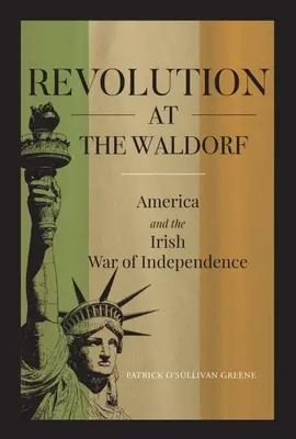 Forradalom a Waldorfban: Amerika és a függetlenségi háború - Revolution at the Waldorf: America and the War of Independence