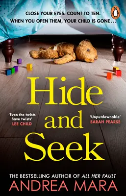 Hide and Seek - A kihagyhatatlan új krimi a Sunday Times bestsellerének, az All Her Fault szerzőjétől, aki a Sunday Times tízes toplistáján szerepel. - Hide and Seek - The unmissable new crime thriller from the top ten Sunday Times bestselling author of All Her Fault