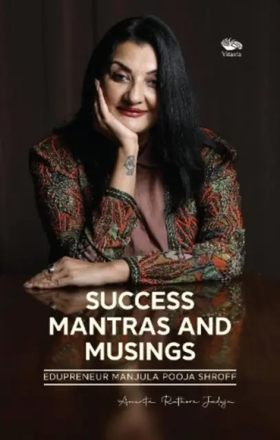 Siker mantrák és elmélkedések - - Edupreneur Manjula Pooja Shroff - Success Mantras and Musings - - Edupreneur Manjula Pooja Shroff