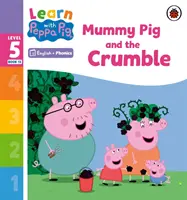 Learn with Peppa Phonics 5. szintű 13. könyv - Mami malac és a morzsa (Phonics Reader) - Learn with Peppa Phonics Level 5 Book 13 - Mummy Pig and the Crumble (Phonics Reader)