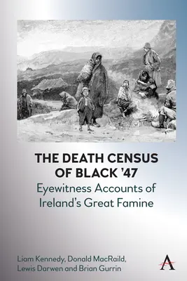 The Death Census of Black '47: Szemtanúk beszámolói Írország nagy éhínségéről - The Death Census of Black '47: Eyewitness Accounts of Ireland's Great Famine