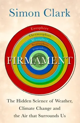 Firmament: Az időjárás, az éghajlatváltozás és a minket körülvevő levegő rejtett tudománya - Firmament: The Hidden Science of Weather, Climate Change and the Air That Surrounds Us