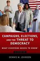 Kampányok, választások és a demokrácia fenyegetése - Amit mindenkinek tudnia kell - Campaigns, Elections, and the Threat to Democracy - What Everyone Needs to Know