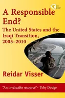 Felelősségteljes vég? - Az Egyesült Államok és az iraki átmenet, 2005-2010 - Responsible End? - The United States and the Iraqi Transition, 2005-2010