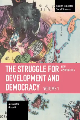 A fejlődésért és a demokráciáért folytatott küzdelem: kötet - Új megközelítések - The Struggle for Development and Democracy: Volume 1 - New Approaches