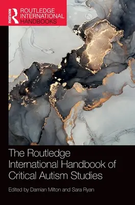 The Routledge International Handbook of Critical Autism Studies (A kritikai autizmus-tanulmányok nemzetközi kézikönyve) - The Routledge International Handbook of Critical Autism Studies