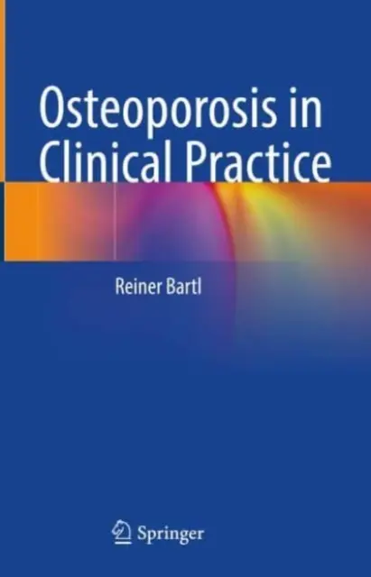 Csontritkulás a klinikai gyakorlatban - Osteoporosis in Clinical Practice