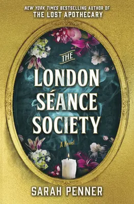 London Seance Society - az Elveszett patikus szerzőjének varázslatos új regénye - London Seance Society - the enchanting new novel from the author of The Lost Apothecary