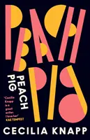 Peach Pig - A londoni ifjúsági díjas, Forward-díjra jelölt szerző debütáló gyűjteménye - Peach Pig - The debut collection from the Young People's Laureate for London, Forward Prize-shortlisted author