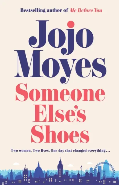 Valaki más cipője - A Sunday Times első számú bestsellere az Én előtted és A csillagok adományozója szerzőjétől - Someone Else's Shoes - The No 1 Sunday Times bestseller from the author of Me Before You and The Giver of Stars