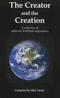 A Teremtő és a teremtés - Hiteles kabbalai inspirációk gyűjteménye - Creator & the Creation - A Collection of Authentic Kabbalah Inspirations